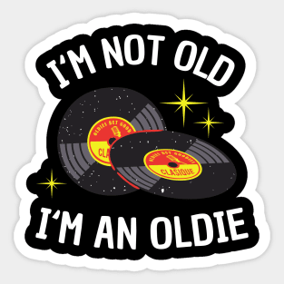 I'm not Old I'm an Oldie funny Vinyl Music Bday Sticker